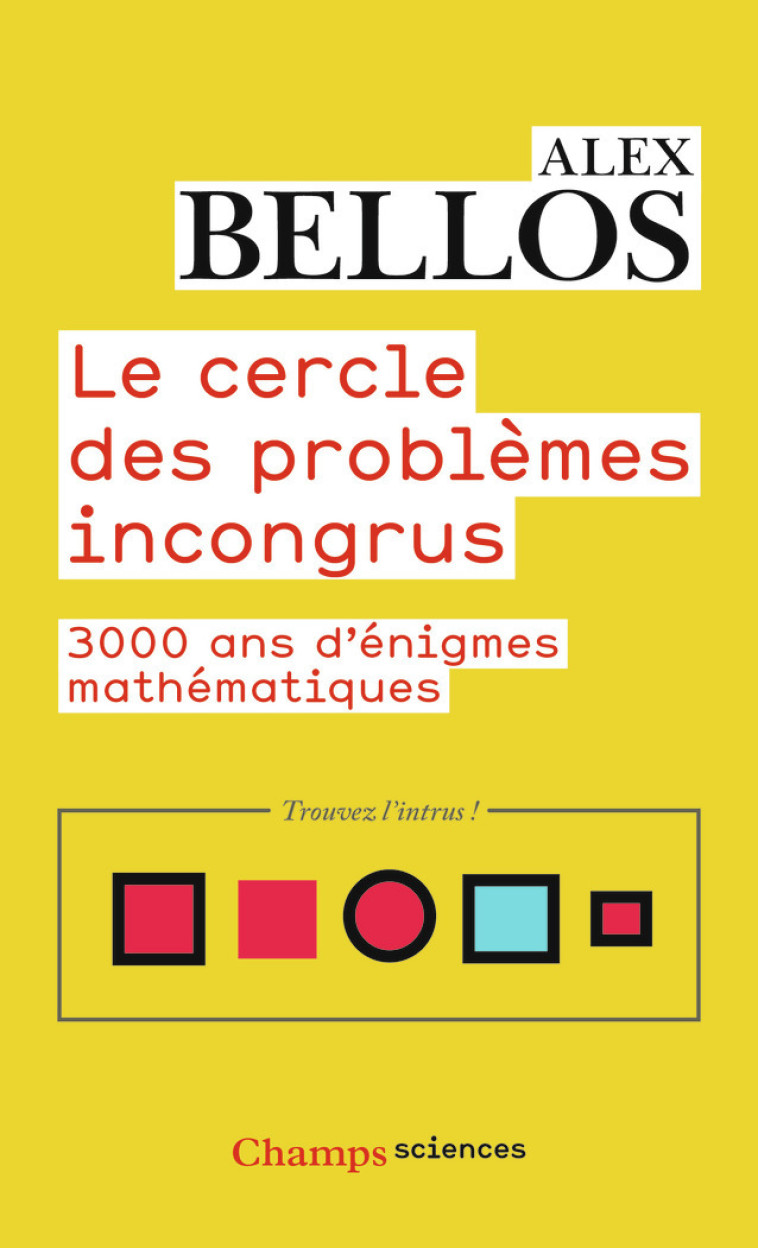 LE CERCLE DES PROBLEMES INCONGRUS - 3000 AN S D'ENIGMES MATHEMATIQUES - BELLOS ALEX - FLAMMARION