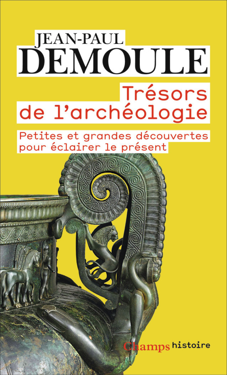 TRESORS DE L'ARCHEOLOGIE - PETITES ET GRAND ES DECOUVERTES POUR ECLAIRER LE PRESENT - DEMOULE/JOUMARD - FLAMMARION