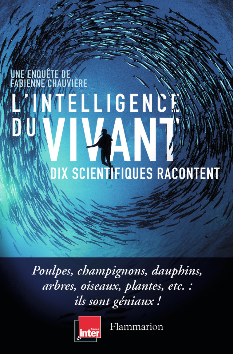 L'INTELLIGENCE DU VIVANT - DIX SCIENTIFIQUE S RACONTENT - CHAUVIERE FABIENNE - FLAMMARION