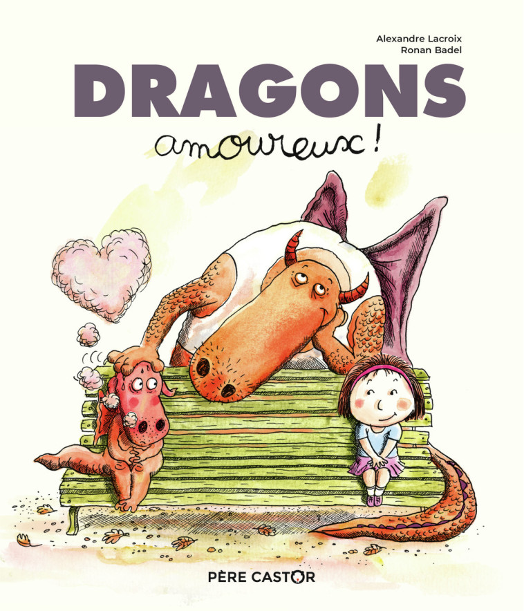 DRAGONS AMOUREUX ! - LACROIX/BADEL - PERE CASTOR