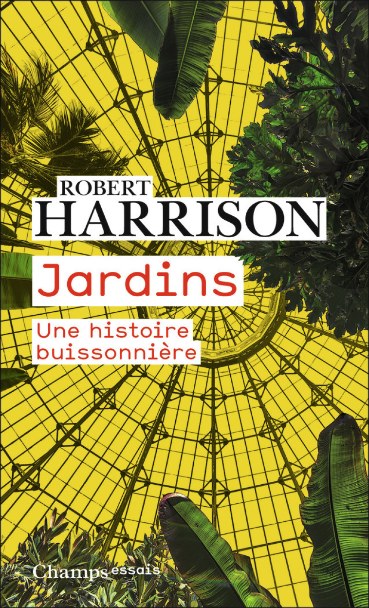 JARDINS - REFLEXIONS SUR LA CONDITION HUMAINE - ROBERT HARRISON - FLAMMARION