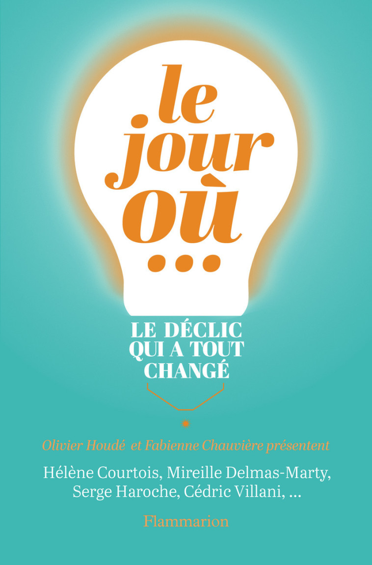 LE JOUR OU... - LE DECLIC QUI A TOUT CHANGE - COLLECTIF - FLAMMARION