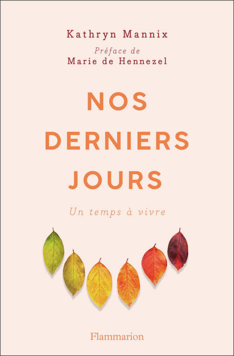 NOS DERNIERS JOURS - UN TEMPS A VIVRE - KATHRYN MANNIX - FLAMMARION