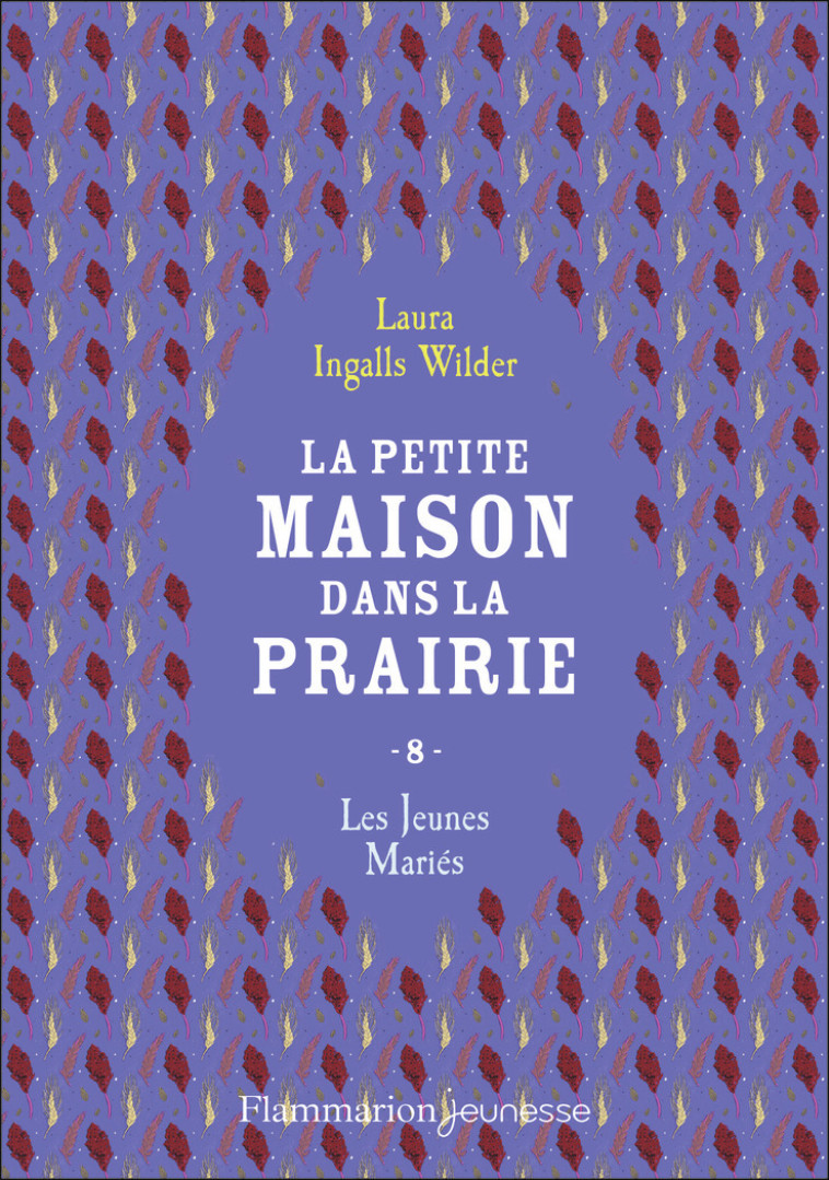 LA PETITE MAISON DANS LA PRAIRIE T08 LES JEUNES MARIES - LAURA INGALLS WILDER - FLAM JEUNESSE