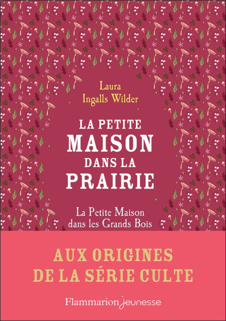 LA PETITE MAISON DANS LA PRAIRIE LA PETITE MAISON DANS LES GRANDS BOIS - LAURA INGALLS WILDER - FLAM JEUNESSE