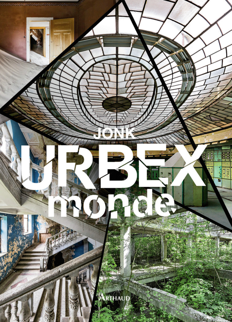 URBEX MONDE - SAVIN / JONK TRISTAN - ARTHAUD