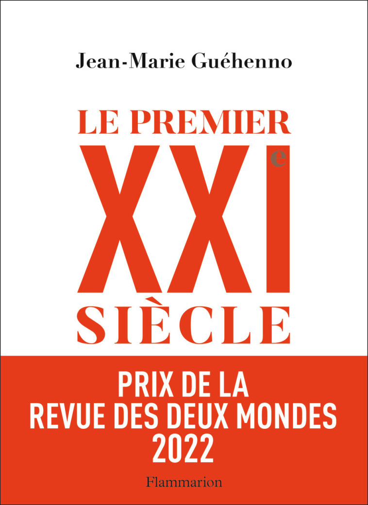 LE PREMIER XXIE SIECLE - DE LA GLOBALISATIO N A L'EMIETTEMENT DU MONDE - GUEHENNO JEAN-MARIE - FLAMMARION