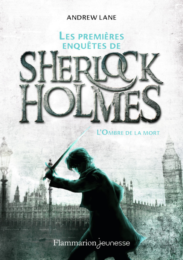 LES PREMIERES ENQUETES DE SHERLOCK HOLMES T01 L'OMBRE DE LA MORT - LANE ANDREW - FLAM JEUNESSE