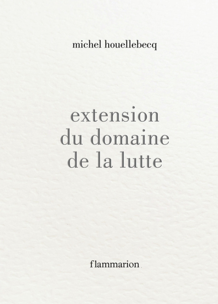 EXTENSION DU DOMAINE DE LA LUTTE - HOUELLEBECQ MICHEL - FLAMMARION