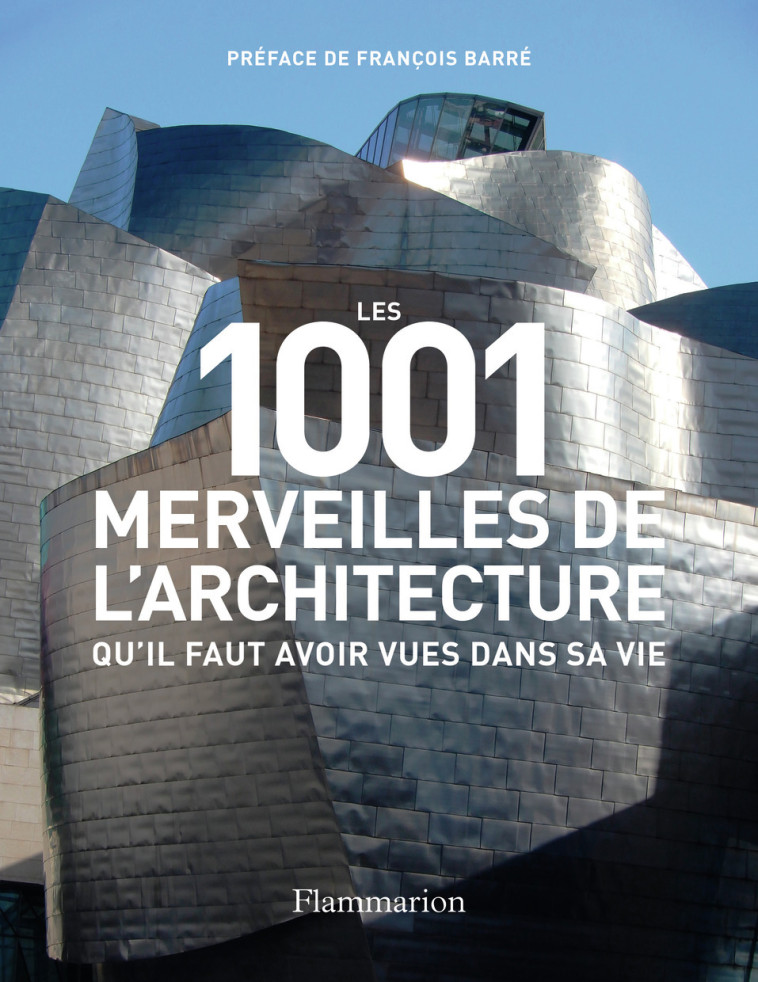 LES 1001 MERVEILLES DE L'ARCHITECTURE QU'IL FAUT AVOIR VUES DANS SA VIE - COLLECTIF/BARRE - FLAMMARION