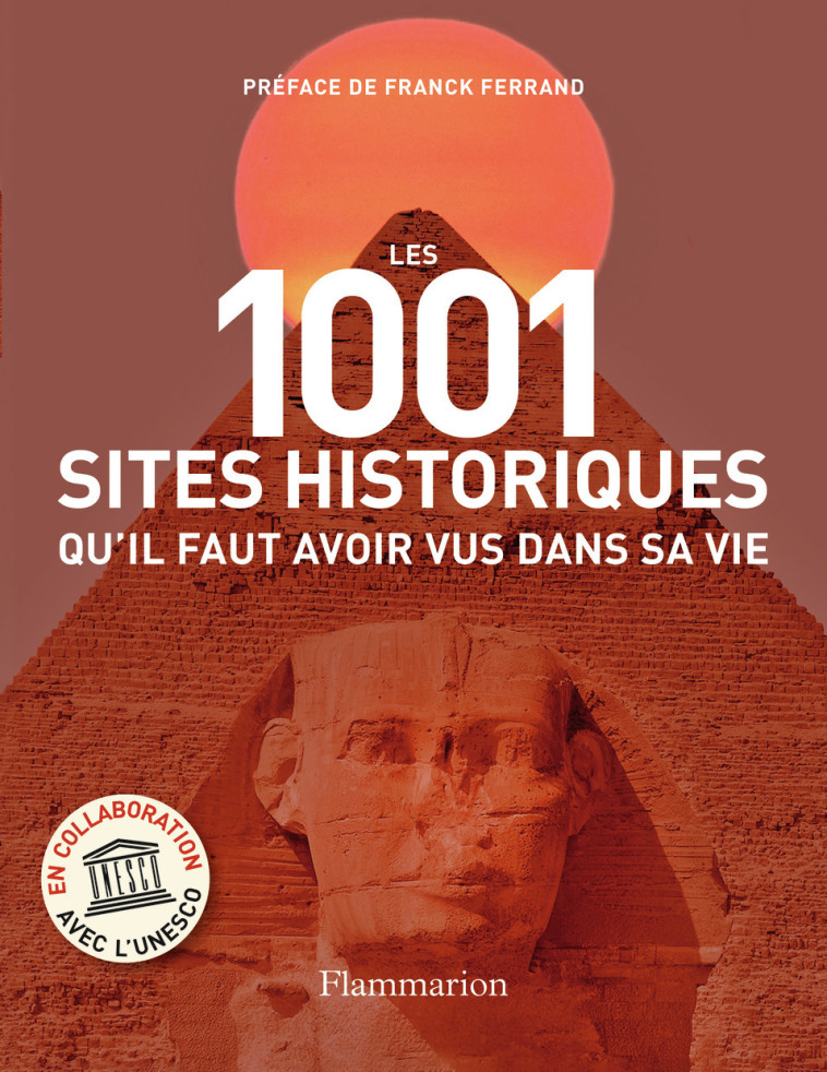 LES 1001 SITES HISTORIQUES QU'IL FAUT AVOIR VUS DANS SA VIE - COLLECTIF/FERRAND - FLAMMARION