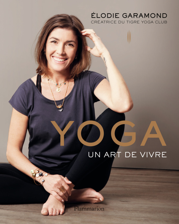 YOGA UN ART DE VIVRE - ELODIE GARAMOND - FLAMMARION