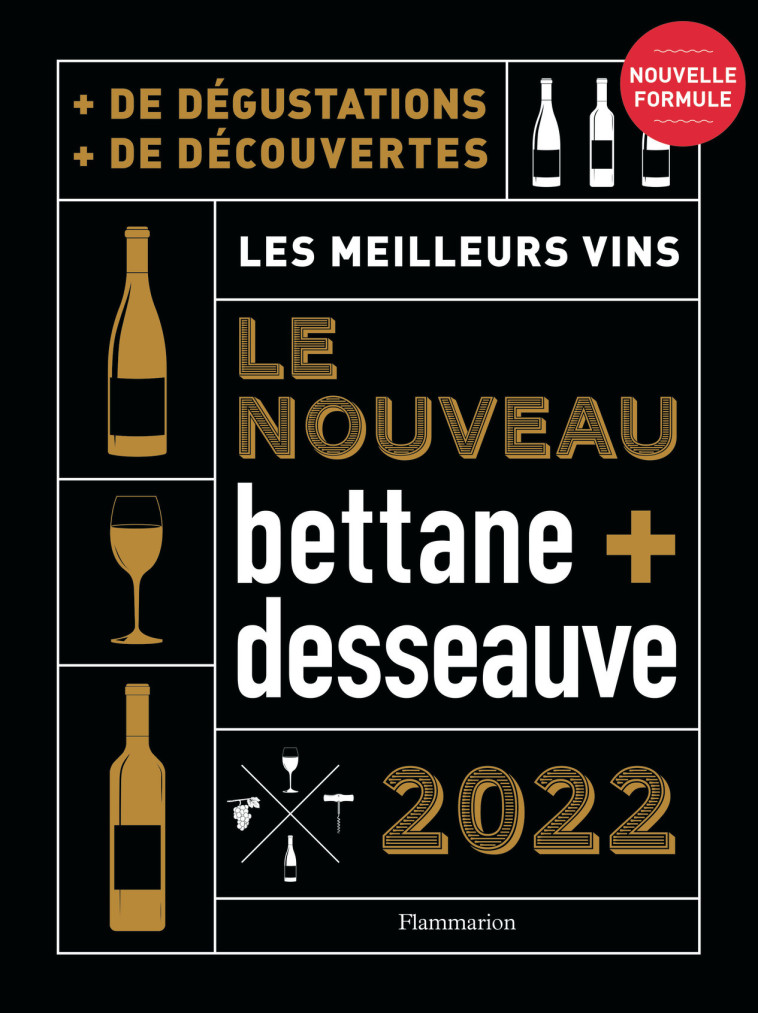 NOUVEAU BETTANE ET DESSEAUVE 2022 - LES MEI LLEURS VINS - DESSEAUVE/BETTANE - FLAMMARION