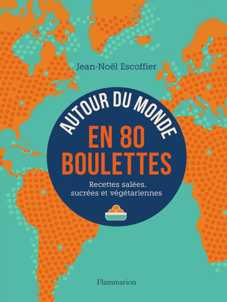 AUTOUR DU MONDE EN 80 BOULETTES - JEAN-NOEL ESCOFFIER - FLAMMARION