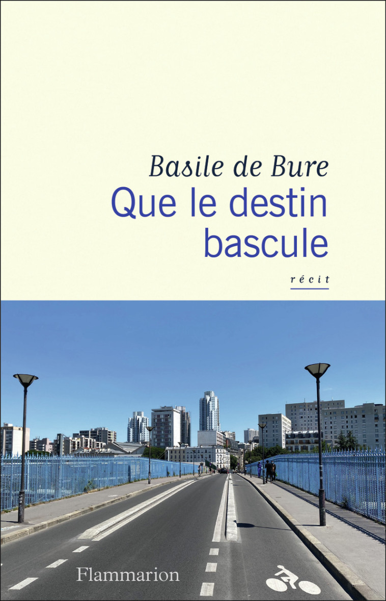 QUE LE DESTIN BASCULE - BURE BASILE DE - FLAMMARION