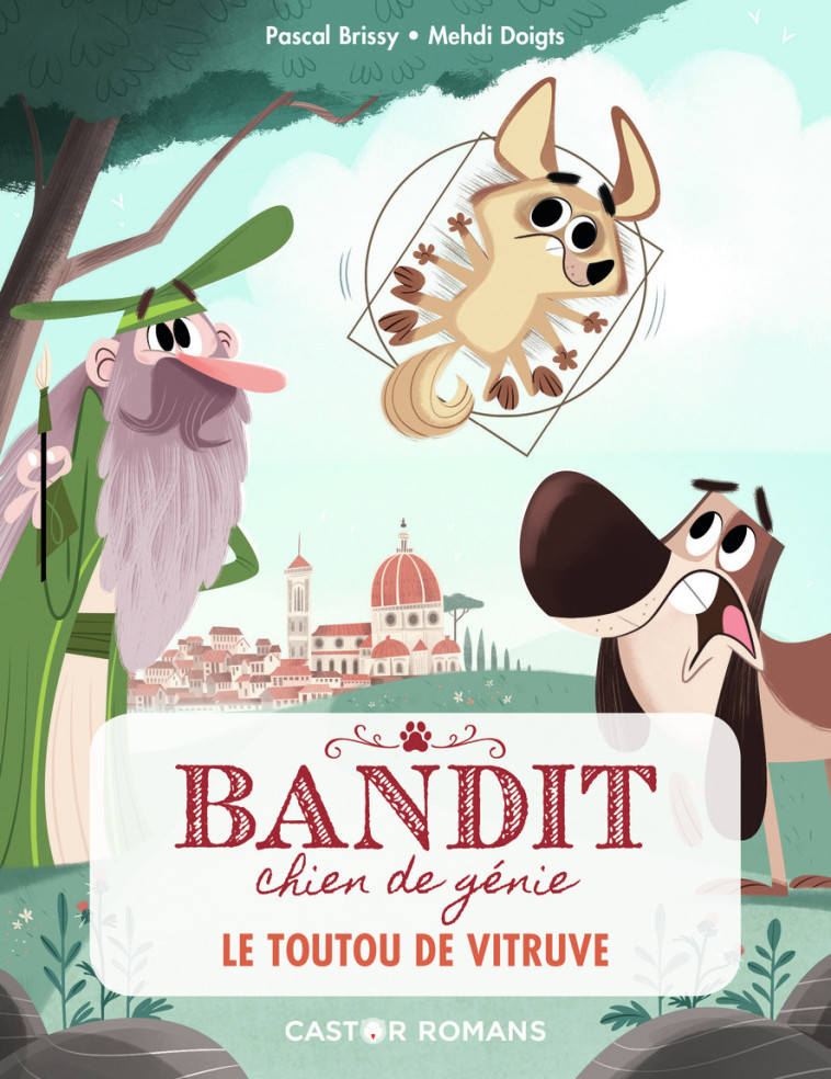 BANDIT, CHIEN DE GENIE T04 LE TOUTOU DE VITRUVE - PASCAL BRISSY - PERE CASTOR