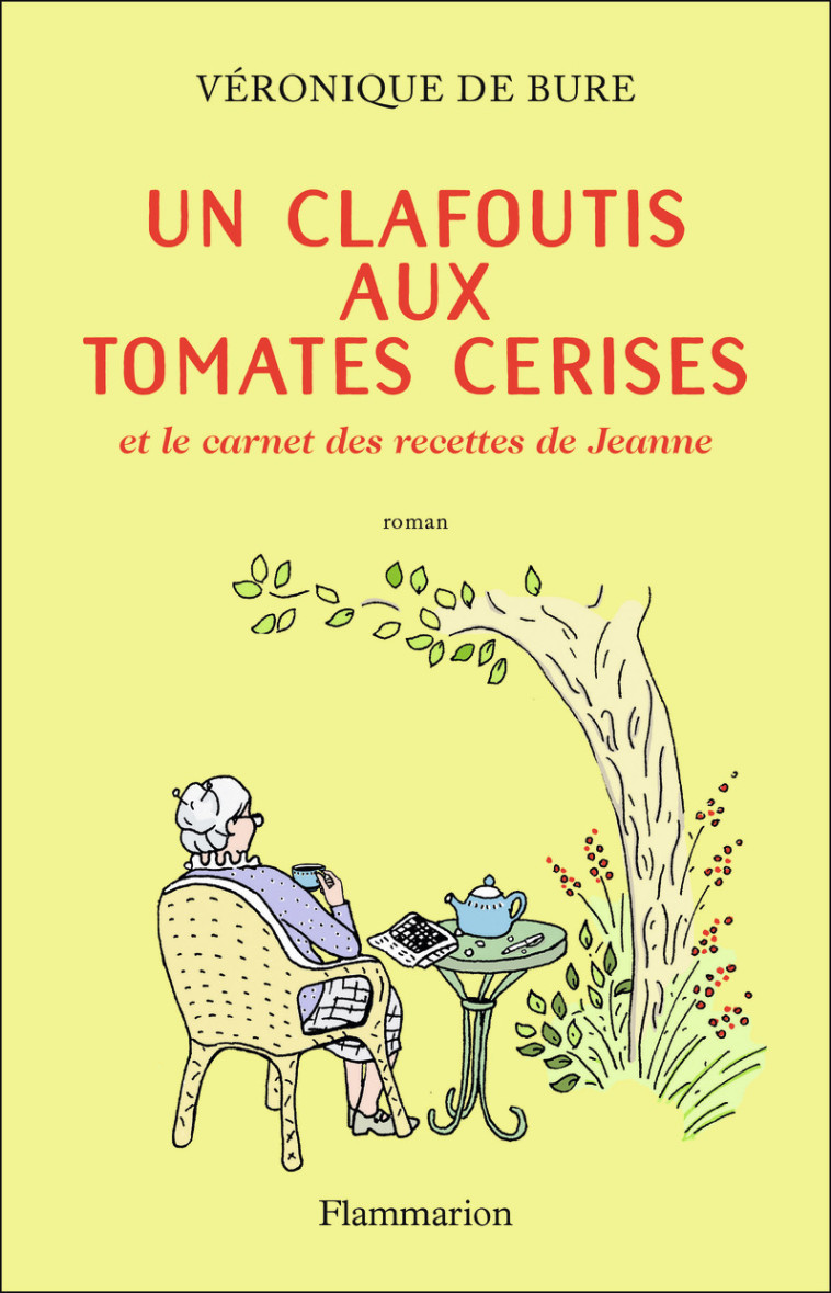 UN CLAFOUTIS AUX TOMATES CERISES - ET LE CA RNET DES RECETTES DE JEANNE - BURE VERONIQUE DE - FLAMMARION