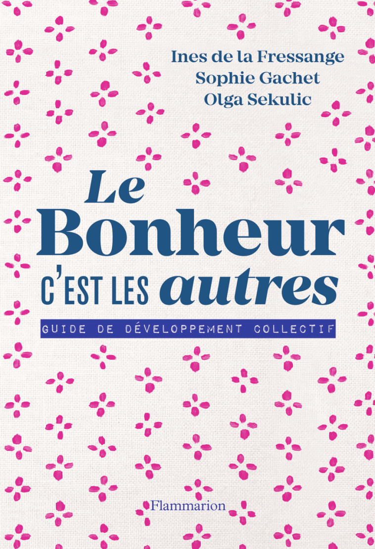 LE BONHEUR, C'EST LES AUTRES ! - GUIDE DE DEVELOPPEMENT COLLECTIF - ILLUSTRATIONS, NOIR ET BLANC - GACHET/LA FRESSANGE - FLAMMARION