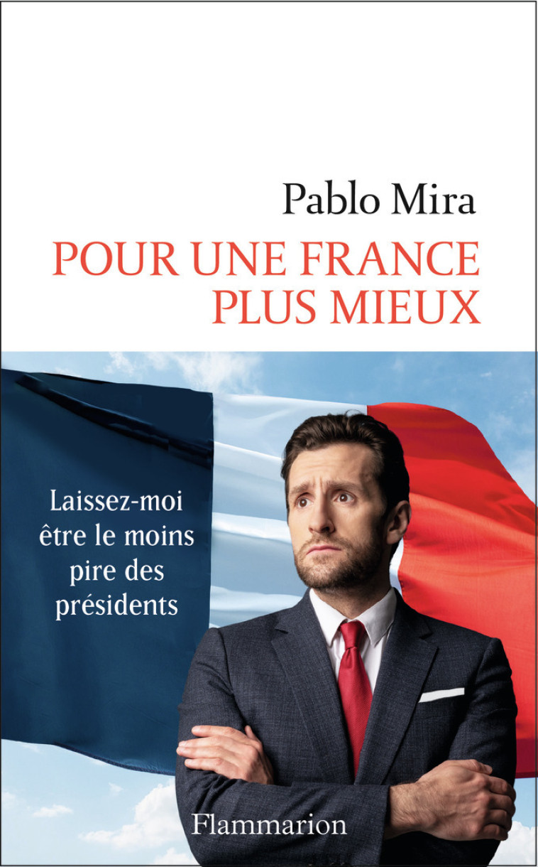 POUR UNE FRANCE PLUS MIEUX - MIRA / UJKAJ PABLO / - FLAMMARION