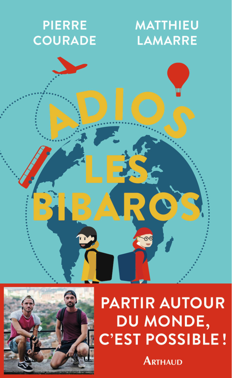 ADIOS LES BIBAROS - TOUR DU MONDE : CETTE FOIS, ON LE FAIT ! - ILLUSTRATIONS, COULEUR - COURADE / LAMARRE PI - ARTHAUD