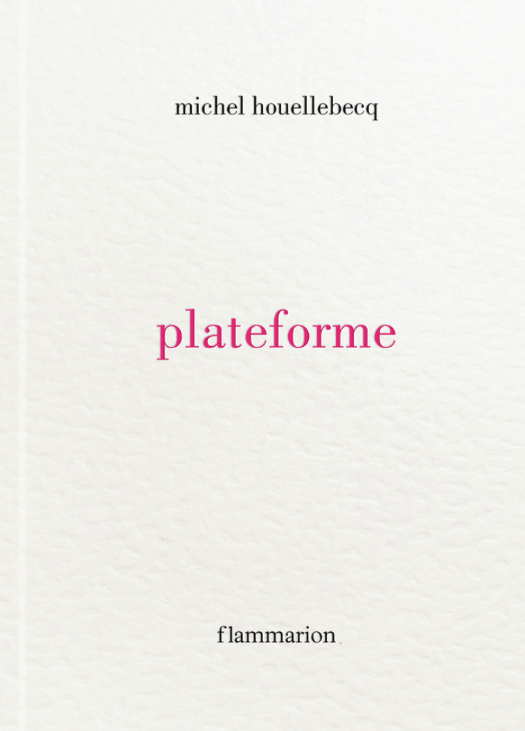 PLATEFORME - HOUELLEBECQ MICHEL - FLAMMARION