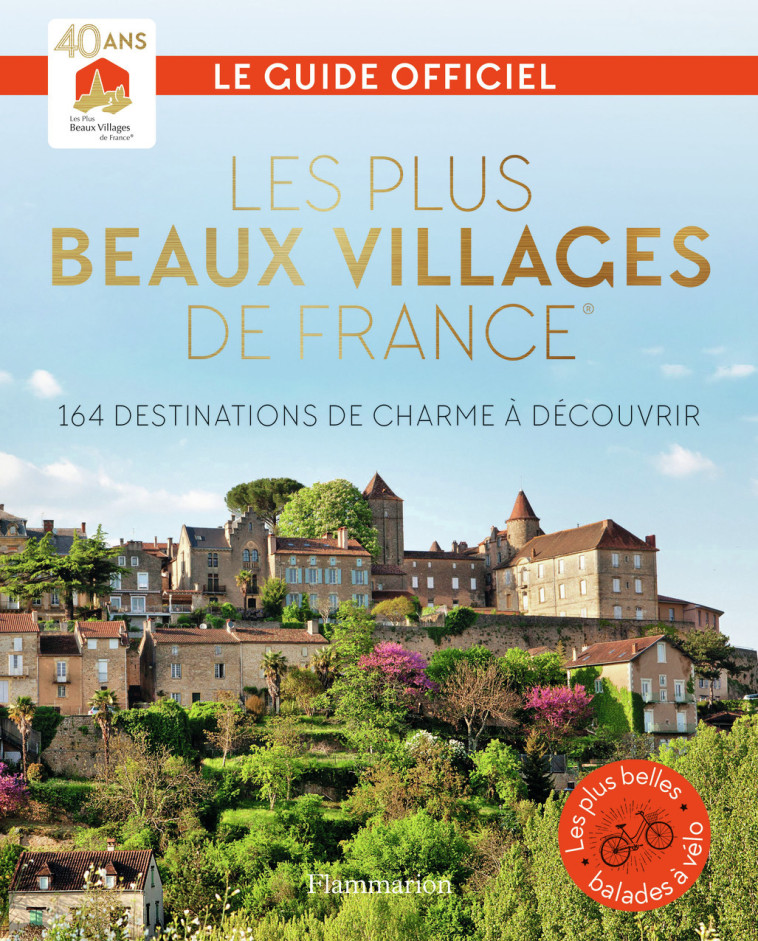 PLUS BEAUX VILLAGES DE FRANCE - 162 DESTINATIONS DE CHARME - LES PLUS BEAUX VILLA - FLAMMARION