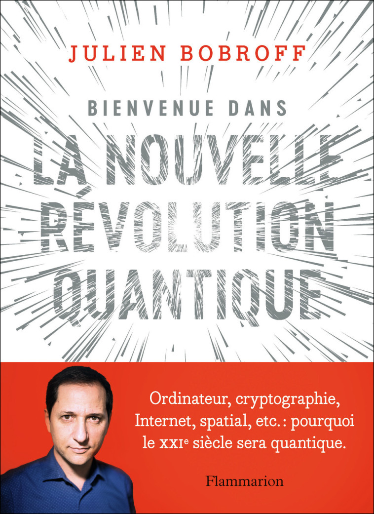 BIENVENUE DANS LA NOUVELLE REVOLUTION QUANTIQUE - BOBROFF JULIEN - FLAMMARION