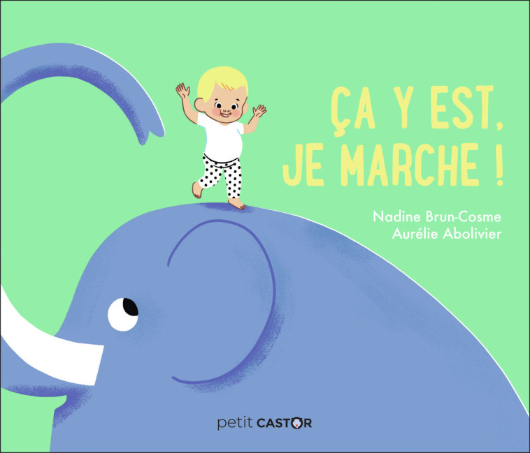 CA Y EST, JE MARCHE ! - BRUN-COSME/ABOLIVIER - PERE CASTOR