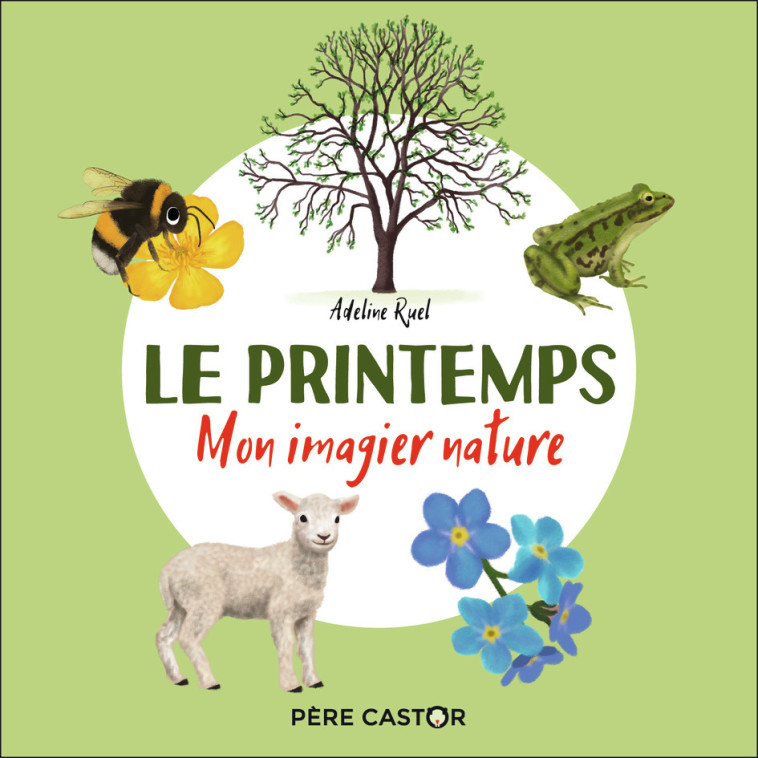 LE PRINTEMPS - MON IMAGIER NATURE - RUEL ADELINE - PERE CASTOR