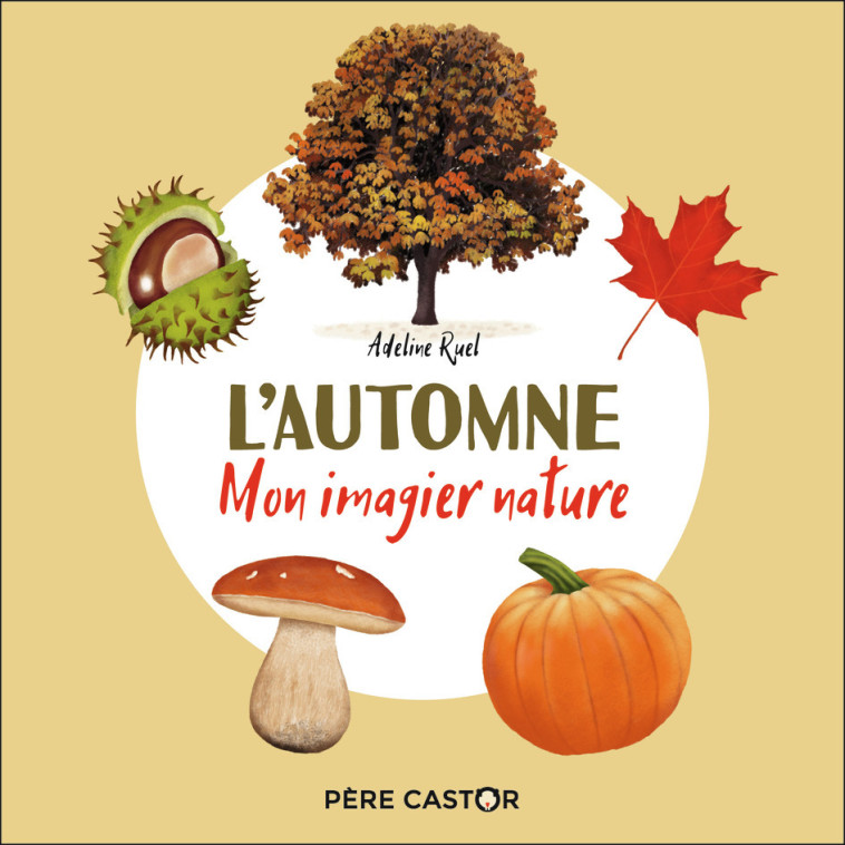 MON IMAGIER NATURE L'AUTOMNE - RUEL ADELINE - PERE CASTOR