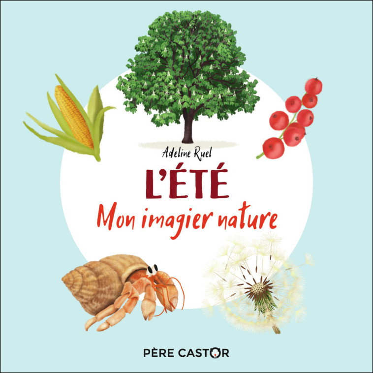 L'ETE - MON IMAGIER NATURE - RUEL ADELINE - PERE CASTOR