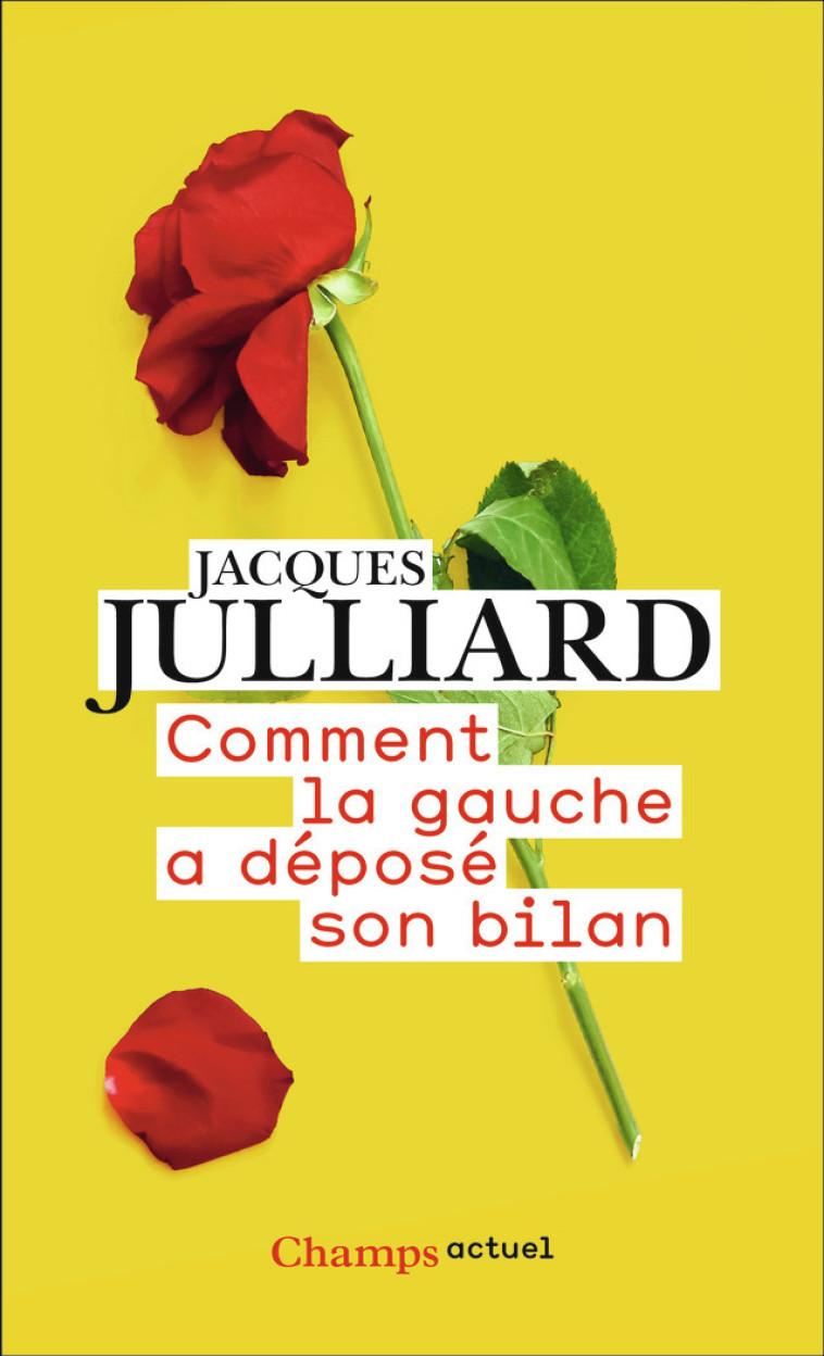 COMMENT LA GAUCHE A DEPOSE SON BILAN - JACQUES JULLIARD - FLAMMARION