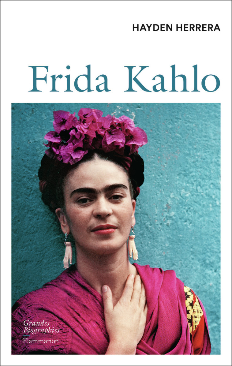 FRIDA KAHLO - HAYDEN HERRERA - FLAMMARION