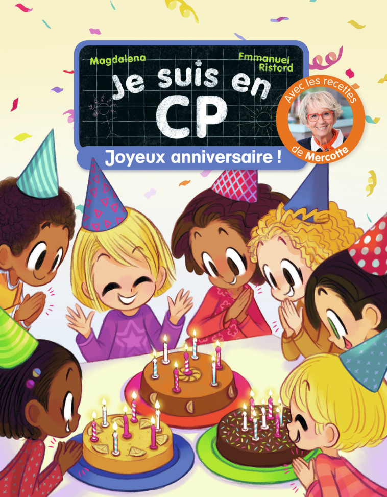 JE SUIS EN CP - JOYEUX ANNIVERSAIRE ! - AVEC DES RECETTES DE MERCOTTE - MAGDALENA / EMMANUEL - PERE CASTOR