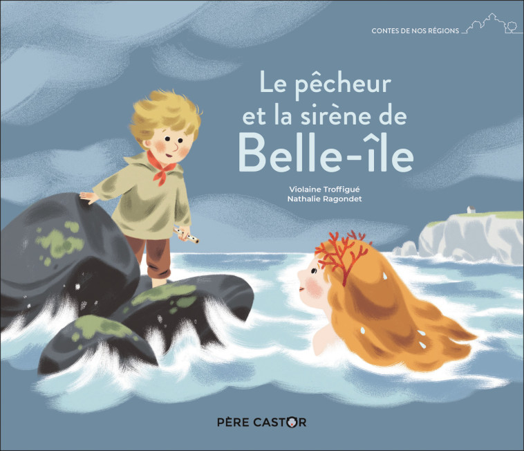 LE PECHEUR ET LA SIRENE DE BELLE ILE - RAGONDET/TROFFIGUE - PERE CASTOR