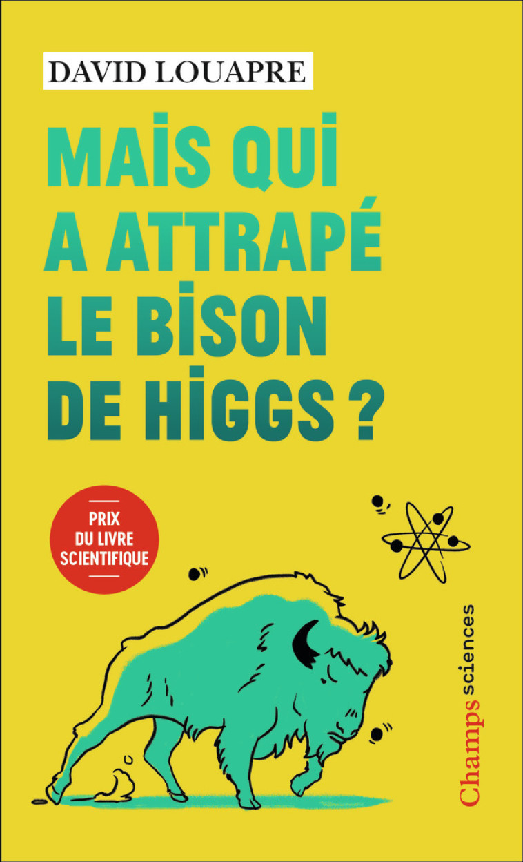 MAIS QUI A ATTRAPE LE BISON DE HIGGS ? -  ET AUTRES QUESTIONS QUE VOUS N'AVEZ J - ET AUTRES QUESTIO - DAVID LOUAPRE - FLAMMARION