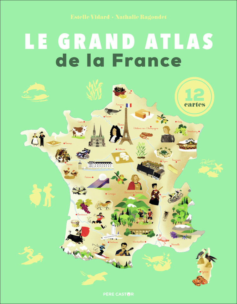 LE GRAND ATLAS DE LA FRANCE - NATHALIE RAGONDET / - PERE CASTOR