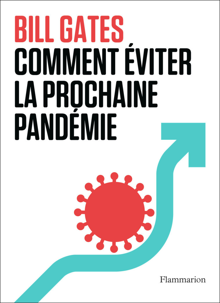 COMMENT EVITER LA PROCHAINE PANDEMIE ? - GATES BILL - FLAMMARION