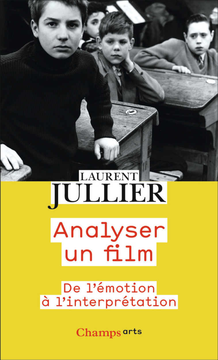 ANALYSER UN FILM - DE L'EMOTION A L'INTERPRETATION - LAURENT JULLIER - FLAMMARION