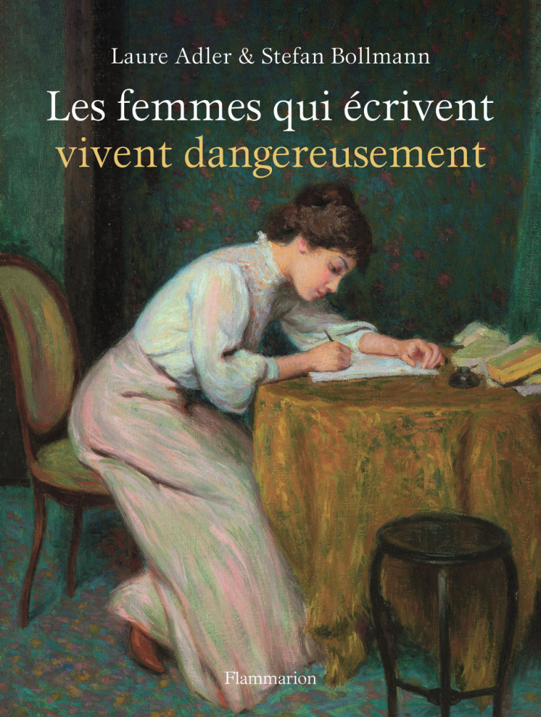 LES FEMMES QUI ECRIVENT VIVENT DANGEREUSEMENT - ADLER/BOLLMANN - FLAMMARION