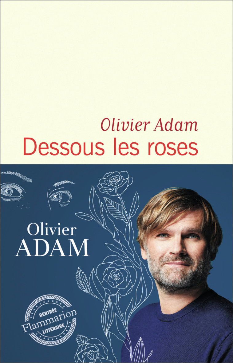 DESSOUS LES ROSES - OLIVIER ADAM - FLAMMARION