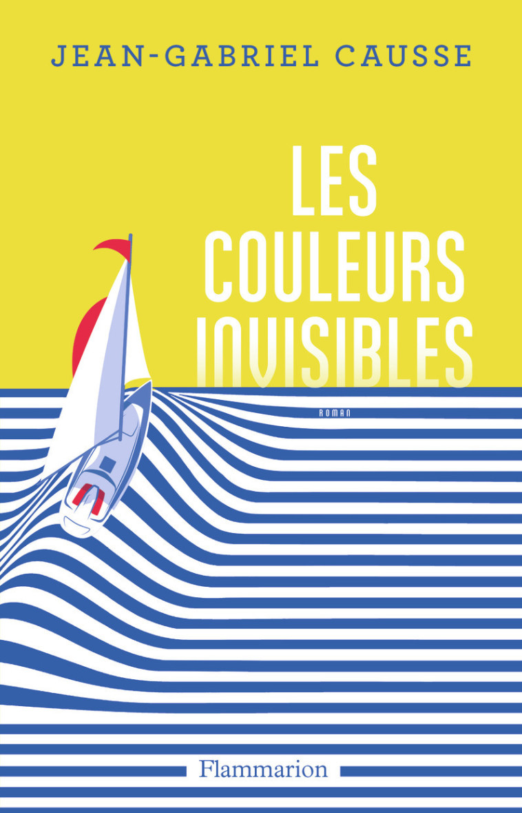 LES COULEURS INVISIBLES - CAUSSE JEAN-GABRIEL - FLAMMARION