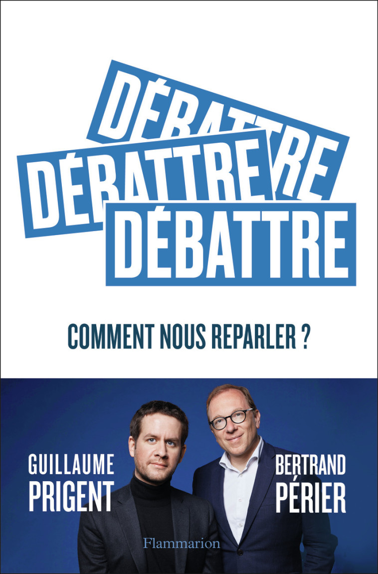 DEBATTRE - UNE VALEUR EN VOIE DE DISPARITION - BERTRAND/GUILLAUME P - FLAMMARION