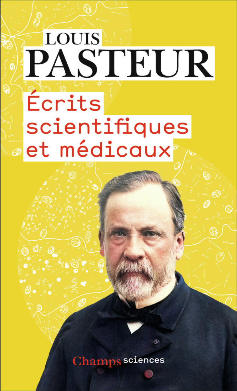 ECRITS SCIENTIFIQUES ET MEDICAUX - LOUIS PASTEUR - FLAMMARION