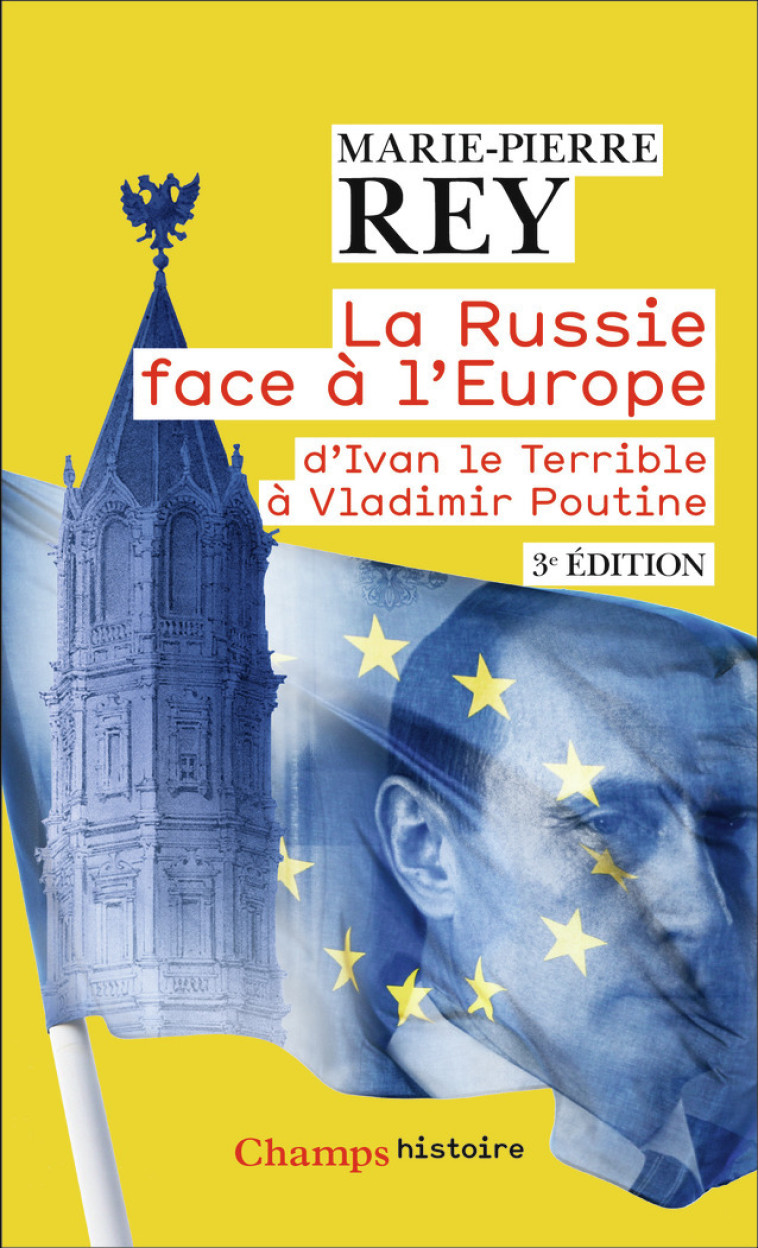 LA RUSSIE FACE A L'EUROPE D'IVAN LE TERRIBLE A VLADIMIR POUTINE - MARIE-PIERRE REY - FLAMMARION