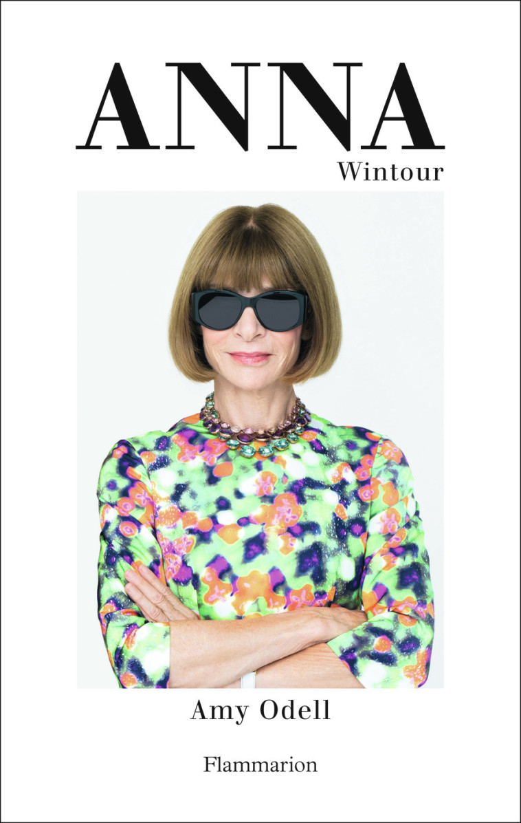 ANNA WINTOUR - LA BIOGRAPHIE - ODELL AMY - FLAMMARION