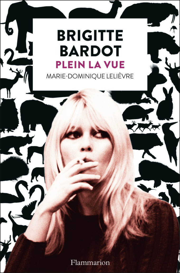 BRIGITTE BARDOT, PLEIN LA VUE - LELIEVRE M-D. - FLAMMARION