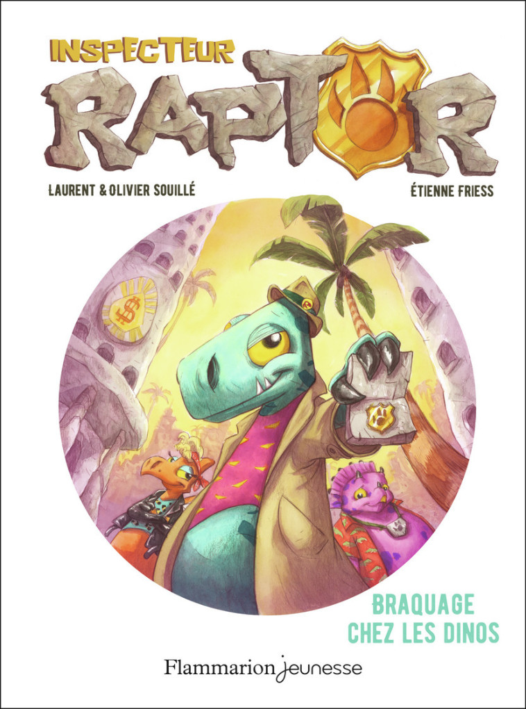 INSPECTEUR RAPTOR T01 BRAQUAGE CHEZ LES DINOS - SOUILLE/FRIESS - FLAM JEUNESSE