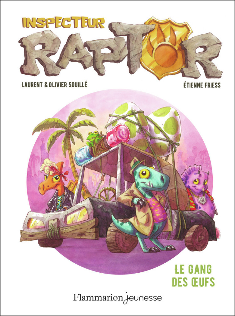 INSPECTEUR RAPTOR T02 LE GANG DES OEUFS - SOUILLE/FRIESS - FLAM JEUNESSE