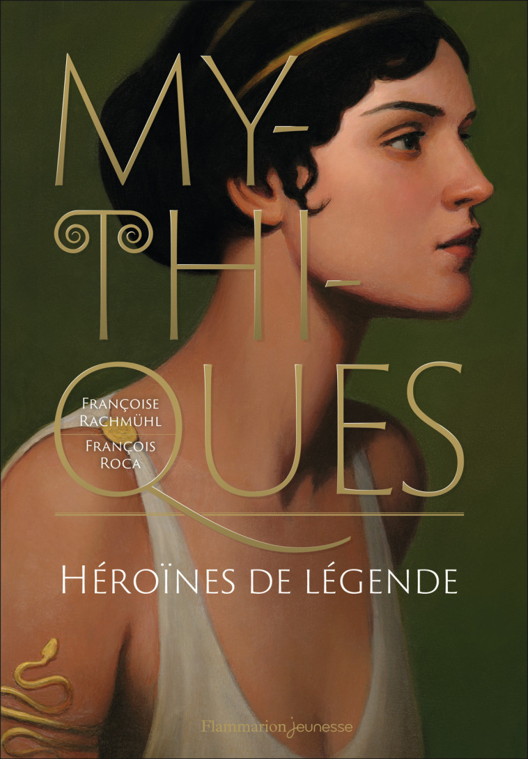 MYTHIQUES - HEROINES DE LEGENDE - RACHMUHL FRANCOISE - FLAM JEUNESSE